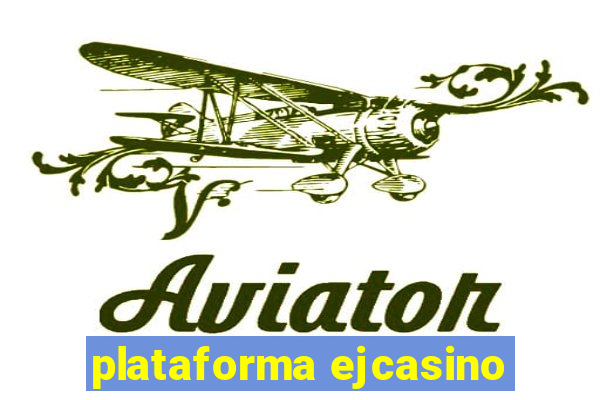 plataforma ejcasino